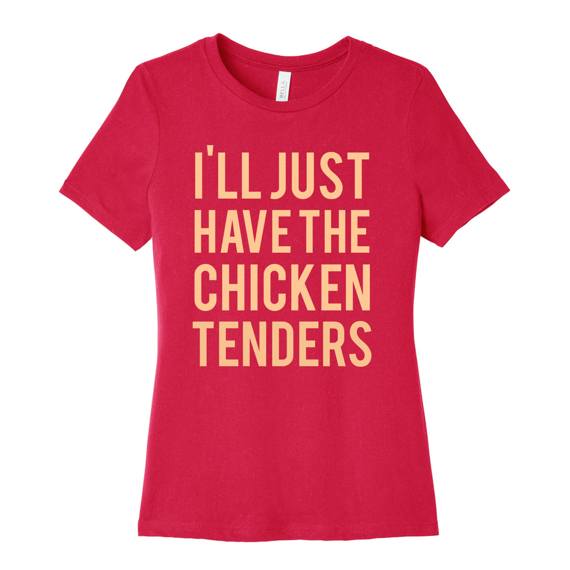 I'll Just Have The Chicken Tenders Women's Cotton Tee